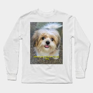 When my dog looks at me like this, I melt. Long Sleeve T-Shirt